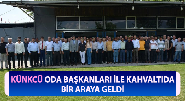 Künkcü Oda Başkanları ile kahvaltıda buluştu