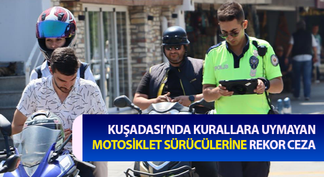 Kurallara uymayan motosiklet sürücülerine rekor ceza