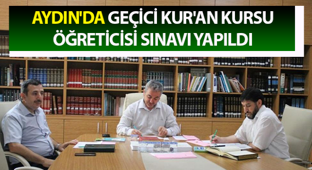 Kur’an kursu öğreticisi sınavı yapıldı