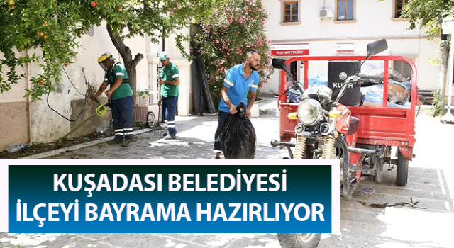 Kuşadası Belediyesi ilçeyi bayrama hazırlıyor