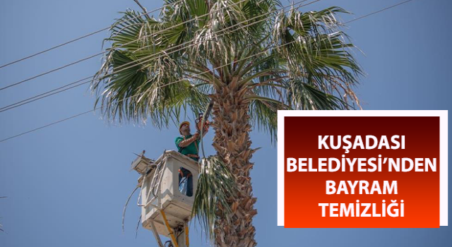 Kuşadası Belediyesi’nden bayram temizliği