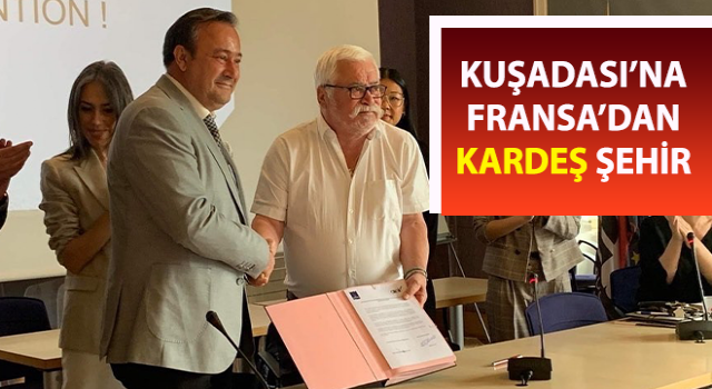 Kuşadası’na Fransa’dan kardeş şehir