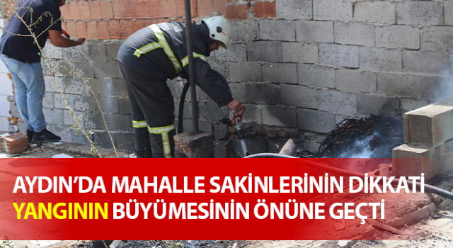 Mahalle sakinlerinin dikkati yangının büyümesini engelledi