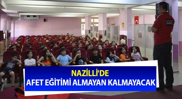 Nazilli'de afet eğitimi almayan kalmayacak