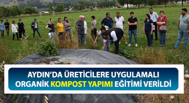 Üreticilere organik kompost yapımı eğitimi verildi