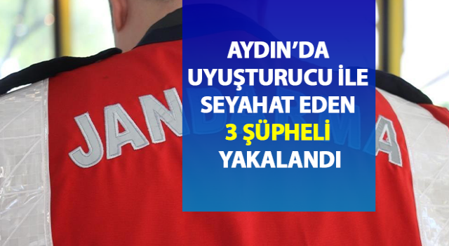 Uyuşturucu ile seyahat eden 3 şüpheli yakalandı