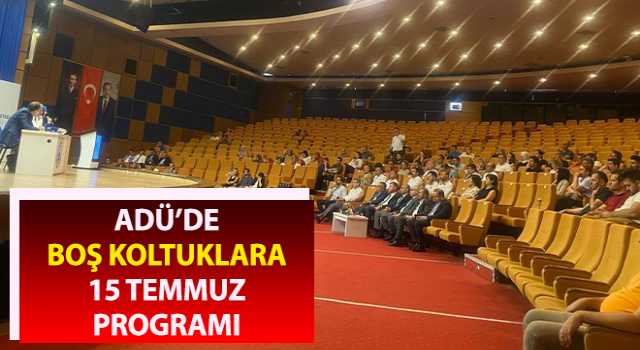 ADÜ’de boş koltuklara 15 Temmuz programı