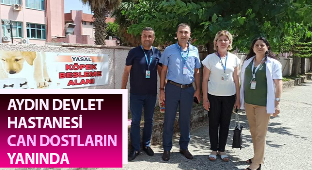 Aydın Devlet Hastanesi can dostların yanında