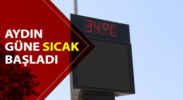 Aydın güne sıcak başladı