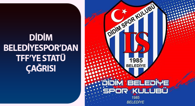 Didim Belediyespor’dan TFF’ye statü çağrısı