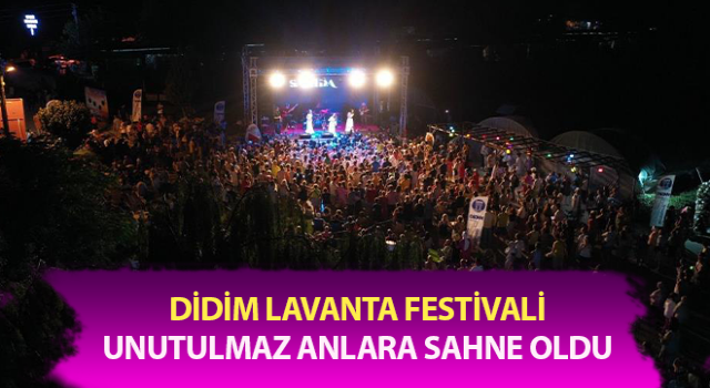 Didim Lavanta Festivali unutulmaz anlara sahne oldu