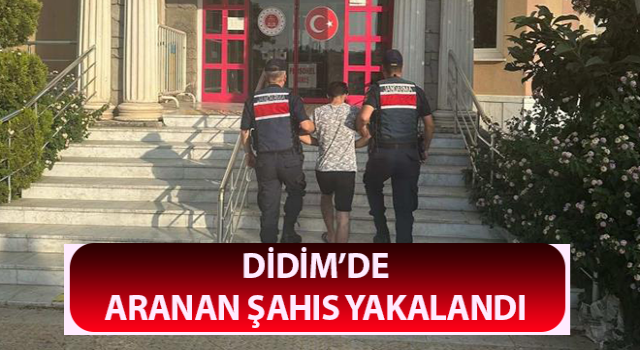 Didim’de aranan şahıs yakalandı