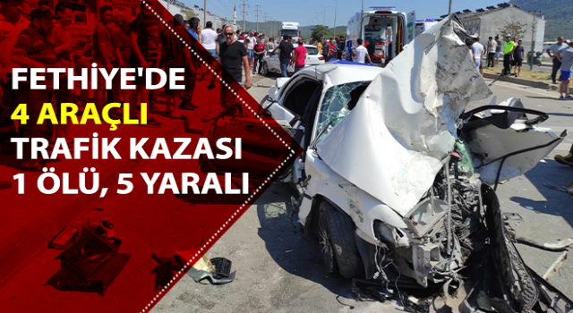 Fethiye'de trafik kazası: 1 ölü, 5 yaralı