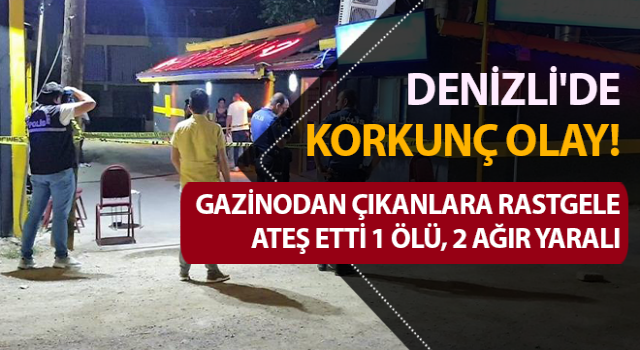 Gazinodan çıkanlara rastgele ateş etti: 1 ölü, 2 ağır yaralı