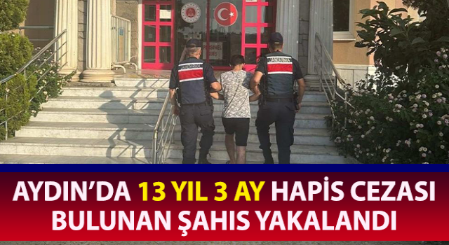 Hakkında 13 yıl hapis cezası bulunan şahıs yakalandı