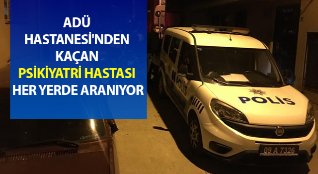 Hastaneden kaçan psikiyatri hastası her yerde aranıyor