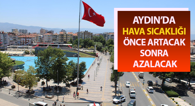 Hava sıcaklığı önce artacak, sonra azalacak