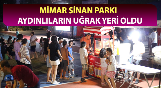 Mimar Sinan Parkı Aydınlıların uğrak yeri oldu