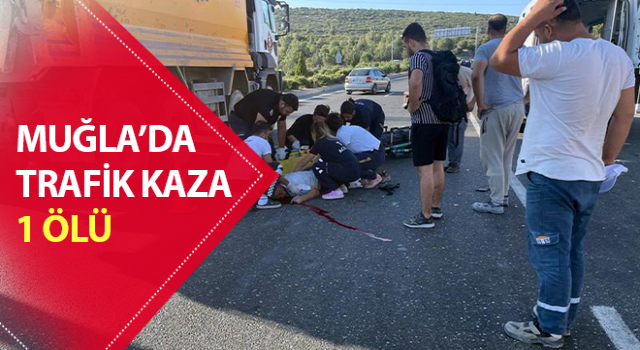 Muğla’da kaza: 1 ölü