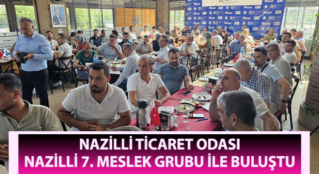 NTO, Nazilli 7. Meslek Grubu ile buluştu