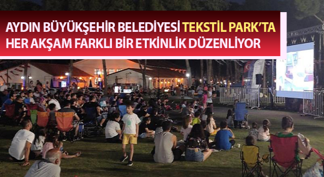 Tekstil Park’ta her akşam farklı bir etkinlik düzenleniyor