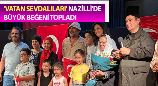 'Vatan Sevdalıları' büyük beğeni topladı