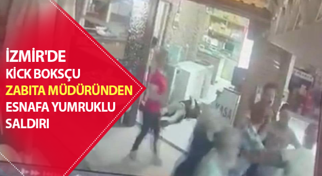 Zabıta müdüründen esnafa yumruklu saldırı