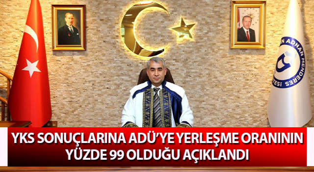 ADÜ’ye yerleşme oranının yüzde 99 olduğu açıklandı