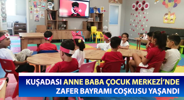 Anne Baba Çocuk Merkezi’nde Zafer Bayramı coşkusu yaşandı