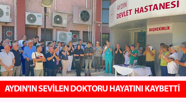 Aydın'ın sevilen doktoru hayatını kaybetti