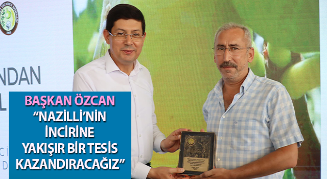 Başkan Özcan; “Nazilli’nin incirine yakışır bir tesis kazandıracağız”