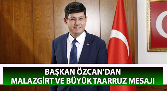 Başkan Özcan’dan Malazgirt ve Büyük Taarruz mesajı