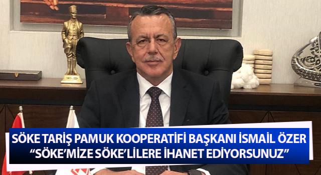 Başkan Özer: “Söke’mize Söke’lilere ihanet ediyorsunuz”