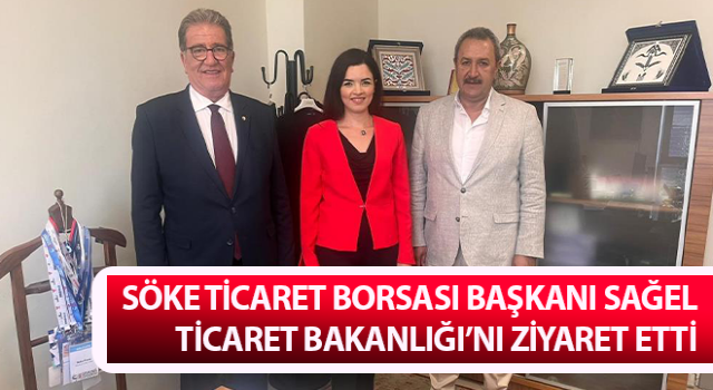 Başkan Sağel, Ticaret Bakanlığı’nı ziyaret etti