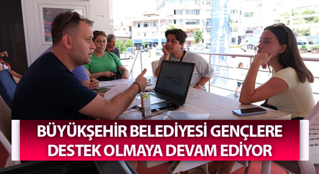 Büyükşehir gençlere destek olmaya devam ediyor