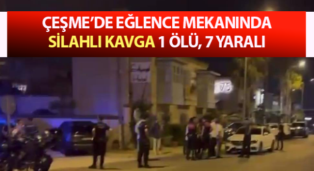 Eğlence mekanında silahlı kavga: 1 ölü, 7 yaralı