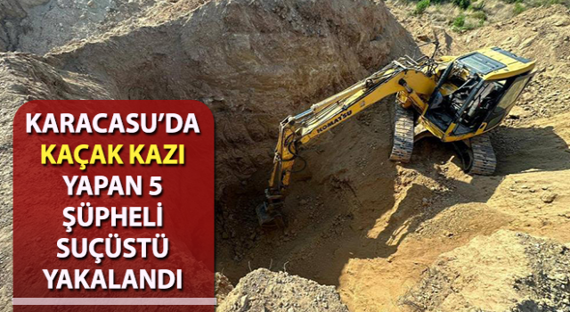 Kaçak kazı yapan 5 şüpheli suçüstü yakalandı