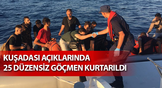 Kuşadası’nda 25 düzensiz göçmen kurtarıldı