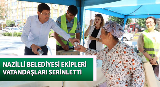 Nazilli Belediyesi ekipleri vatandaşları serinletti