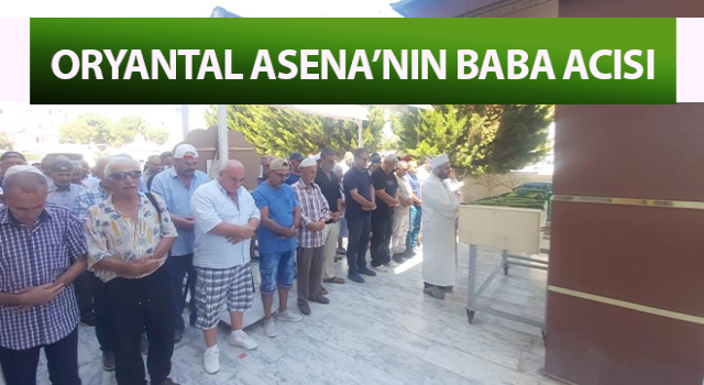 Oryantal Asena’nın babası hayatını kaybetti