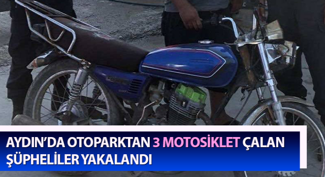 Otoparktan 3 motosiklet çalan şüpheliler yakalandı