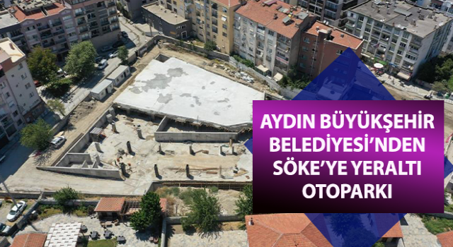 Söke Yeraltı Otoparkı’ndaki çalışmalar devam ediyor