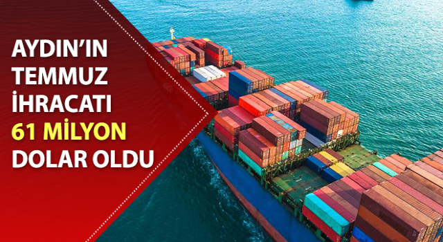 Temmuz ihracatı 61 milyon dolar oldu