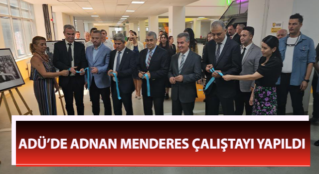 ADÜ’de Adnan Menderes Çalıştayı yapıldı