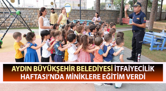 Aydın Büyükşehir, İtfaiyecilik Haftası’nda miniklere eğitim verdi