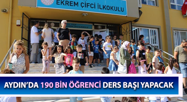 Aydın’da 190 bin öğrenci ders başı yapacak