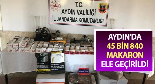 Aydın'da 45 bin 840 makaron ele geçirildi