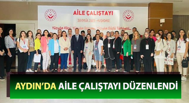 Aydın’da, Aile Çalıştayı düzenlendi