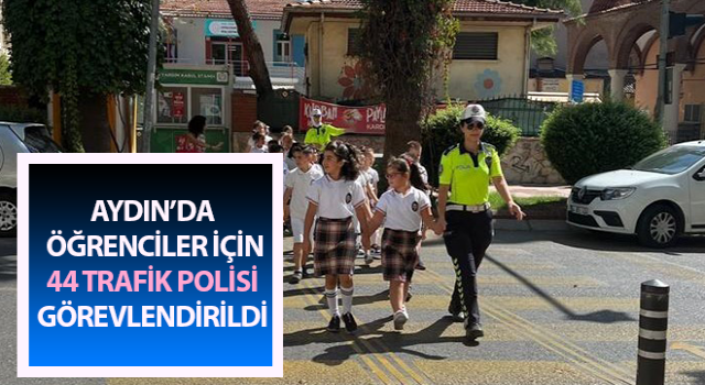 Aydın’da öğrenciler için 44 trafik polisi görevlendirildi