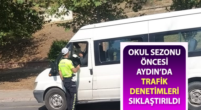 Aydın’da trafik ekipleri okul sezonu hazırlıklarına başladı